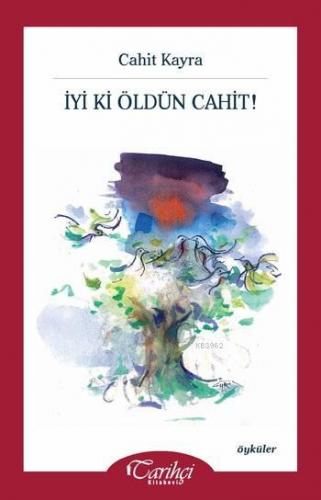 İyi Ki Öldün Cahit! | Cahit Kayra | Tarihçi Kitabevi