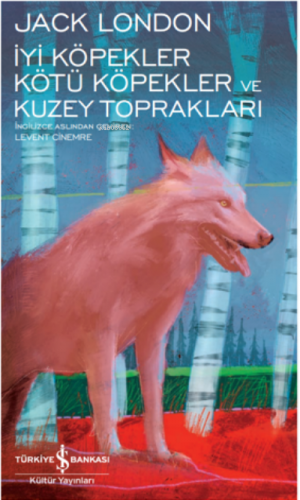 İyi Köpekler Kötü Köpekler Ve Kuzey Toprakları | Jack London | Türkiye