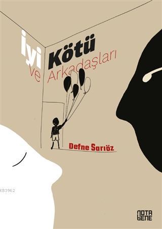 İyi Kötü ve Arkadaşları | Defne Sarıöz | Nota Bene Yayınları