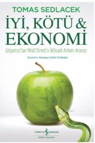 İyi, Kötü ve Ekonomi; Gılgamış'tan Wall Street'e İktisadi Anlam Arayış