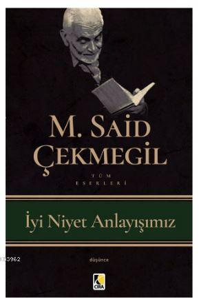 İyi Niyet Anlayışımız | M. Said Çekmegil | Çıra Yayınları