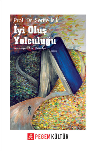 İyi Oluş Yolculuğu | Şerife Işık | Pegem Akademi Yayıncılık