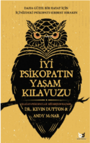 İyi Psikopatın Yaşam Kılavuzu | Kevin Dutton | Beyaz Baykuş Yayınları