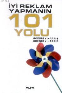 İyi Reklam Yapmanın 101 Yolu | Godfrey Harris | Alfa Basım Yayım Dağıt