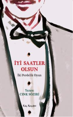 İyi Saatler Olsun; İki Perdelik Oyun | Cenk Sözeri | Kalkedon Yayıncıl