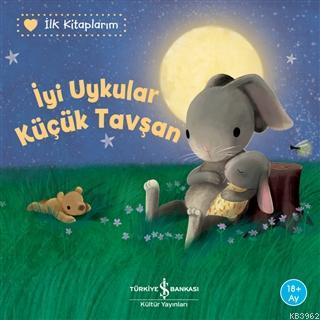 İyi Uykular Küçük Tavşan - İlk Kitaplarım | Katja Reider | Türkiye İş 