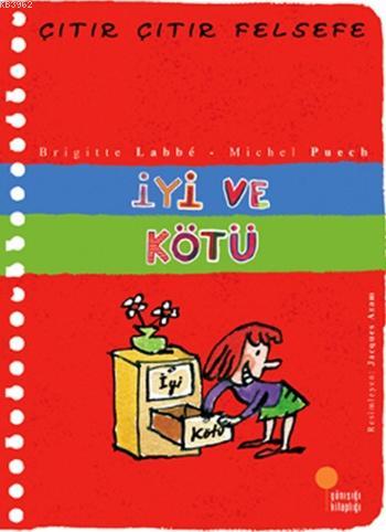 İyi ve Kötü; Çıtır Çıtır Felsefe 1 | Brigitte Labbe | Günışığı Kitaplı