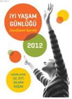 İyi Yaşam Günlüğü 2012 | Dilara Koçak | Doğan Kitap