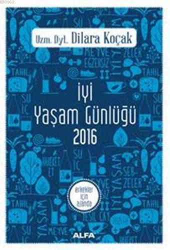 İyi Yaşam Günlüğü 2016; Erkekler İçin Ajanda | Dilara Koçak | Alfa Bas