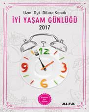 İyi Yaşam Günlüğü 2017; Kadınlar için Ajanda | Dilara Koçak | Alfa Bas