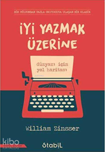 İyi Yazmak Üzerine; Düzyazı İçin Yol Haritası | William Zinsser | Stab