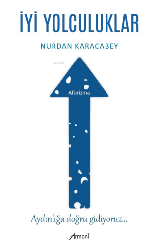 İyi Yolculuklar;Aydınlığa Doğru Gidiyoruz... | Nurdan Karacabey | Armo