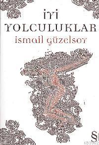 İyi Yolculuklar | İsmail Güzelsoy | Everest Yayınları