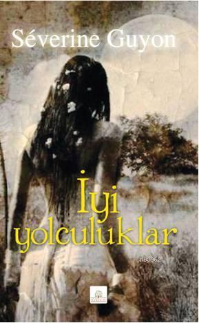 İyi Yolculuklar | Severine Guyon | Kyrhos Kitap