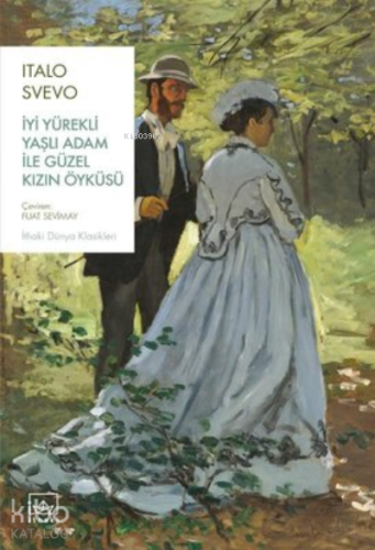 İyi Yürekli Yaşlı Adam ile Güzel Kızın Öyküsü | Italo Svevo | İthaki Y