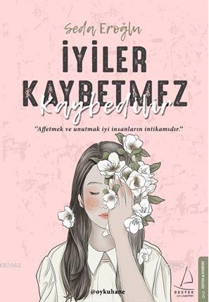 İyiler Kaybetmez Kaybedilir | Seda Eroğlu | Destek Yayınları