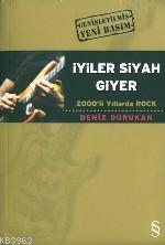 İyiler Siyah Giyer; 2000'li Yıllarda Rock | Deniz Durukan | Everest Ya