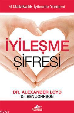 İyileşme Şifresi; 6 Dakikalık İyileşme Yöntemi | Alexander Loyd | Pega