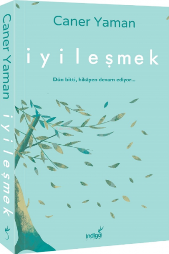 İyileşmek;Dün bitti, Hikayen Devam Ediyor... | Caner Yaman | İndigo Ki