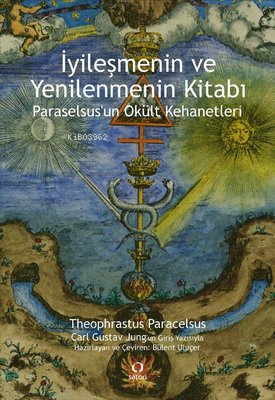 İyileşmenin ve Yenilenmenin Kitabı - Paraselsus'un Okült Kehanetleri |