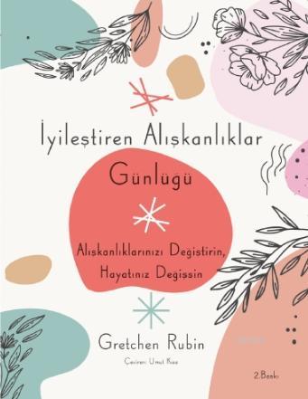 İyileştiren Alışkanlıklar Günlüğü | Gretchen Rubin | Sola Unitas Acade