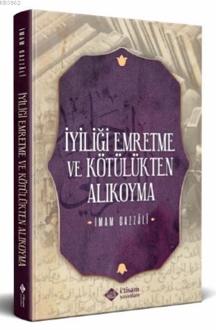 İyiliği Emretme ve Kötülükten Alıkoyma | İmam-ı Gazali | İtisam Yayınl