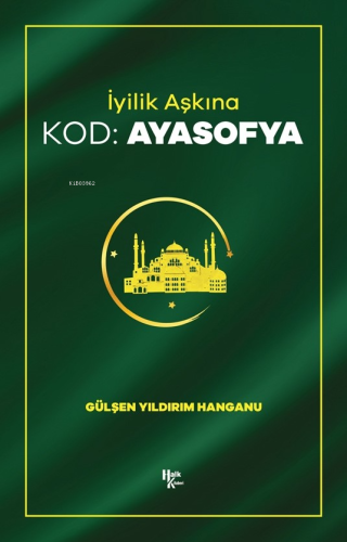 İyilik Aşkına Kod: Ayasofya | Gülşen Yıldırım Hanganu | Halk Kitabevi