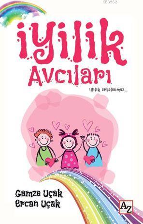 İyilik Avcıları | Gamze Uçak | Az Kitap