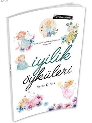 İyilik Öyküleri | Derya Öztürk | Maviçatı Yayınları