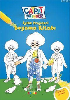 İyilik Projeleri Boyama Kitabı; Çat Pat Profesör | Ahmet Kasım Fidan |