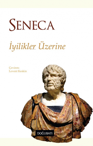 İyilikler Üzerine | Seneca | Doğu Batı Yayınları