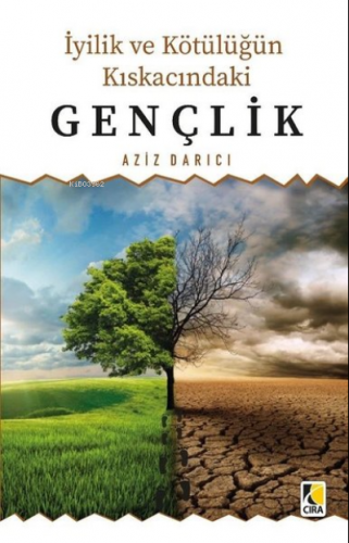 İyilik ve Kötülüğün Kıskacında Gençlik | Aziz Darıcı | Çıra Yayınları