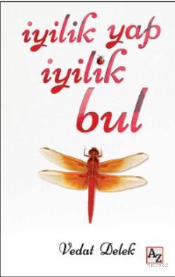 İyilik Yap İyilik Bul | Vedat Delek | Az Kitap