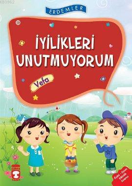 İyilikleri Unutmuyorum - Vefa; +8 Yaş | Necla Saydam | Timaş Çocuk