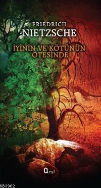 İyinin ve Kötünün Ötesinde | Friedrich Wilhelm Nietzsche | Araf Yayınl