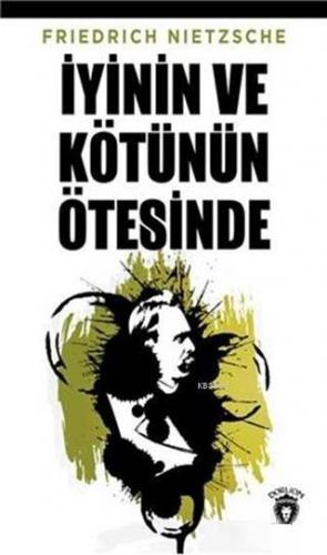 İyinin ve Kötünün Ötesinde | Friedrich Nietzsche | Dorlion Yayınevi