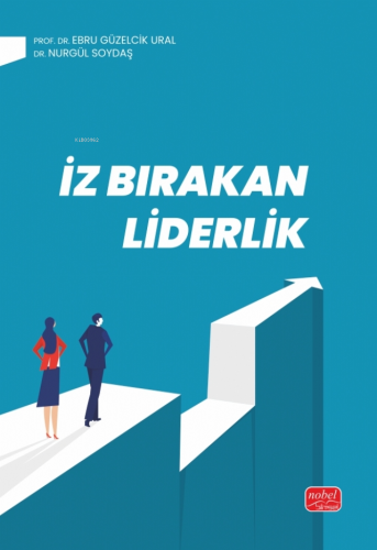 İz Bırakan Liderlik | Ebru Güzelcik Ural | Nobel Bilimsel Eserler