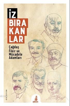 İz Bırakanlar; Çağdaş Fikir ve Mücadele Adamları | Edisyon | Ekin Yayı