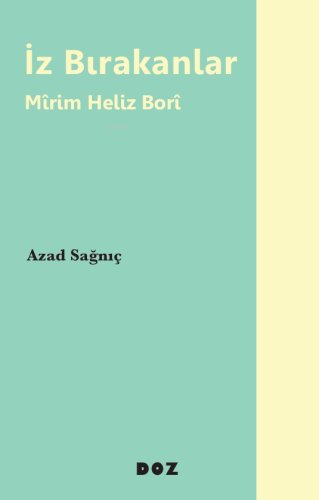 İz Bırakanlar;Mîrim Heliz Borî | Azad Sağnıç | Doz Yayıncılık