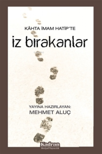 İz Bırakanlar | Mehmet Aluç | Kadran Medya Yayıncılık