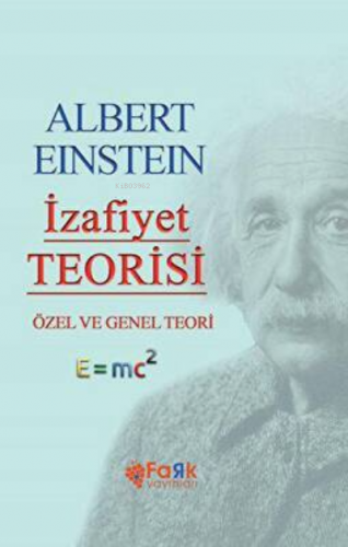 İzafiyet Teorisi ;Özel Ve Genel Teori | Albert Einstein | Fark Yayınla