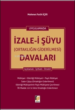 İzale-i Şüyu (Ortaklığın Giderilmesi) Davaları | Mehmet Fatih İçer | A