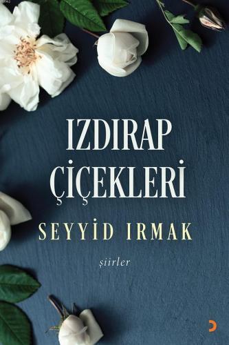 Izdırap Çiçekleri | Seyyid Irmak | Cinius Yayınları