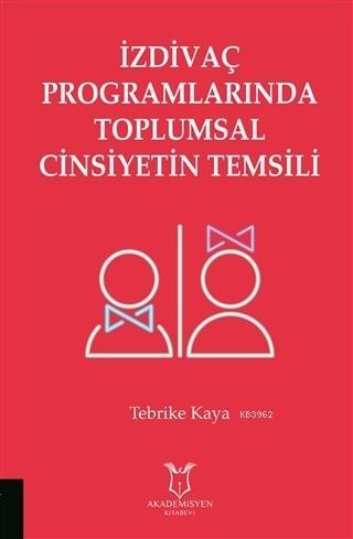 İzdivaç Programlarında Toplumsal Cinsiyetin Temsili | Tebrike Kaya | A