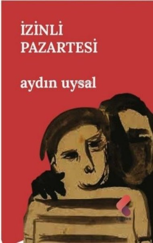 İzinli Pazartesi | Aydın Uysal | Klaros Yayınları