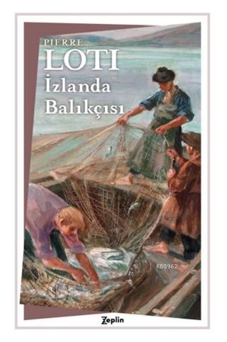 İzlanda Balıkçısı | Pierre Loti | Zeplin Kitap