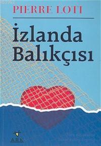 İzlanda Balıkçısı | Pierre Loti | Ark Kitapları