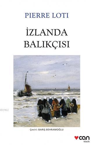 İzlanda Balıkçısı | Pierre Loti | Can Yayınları