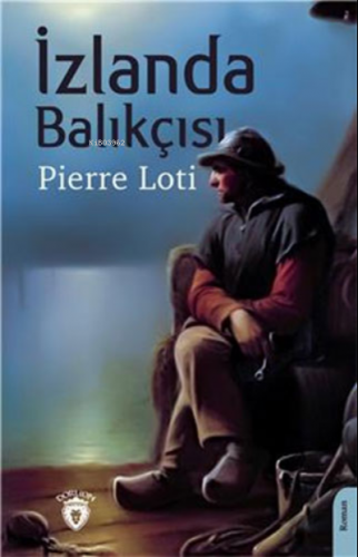 İzlanda Balıkçısı | Pierre Loti | Dorlion Yayınevi