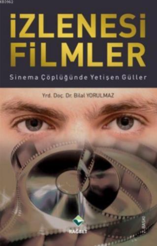 İzlenesi Filmler; Sinema Çöplüğünde Yetişen Güller | Bilal Yorulmaz | 